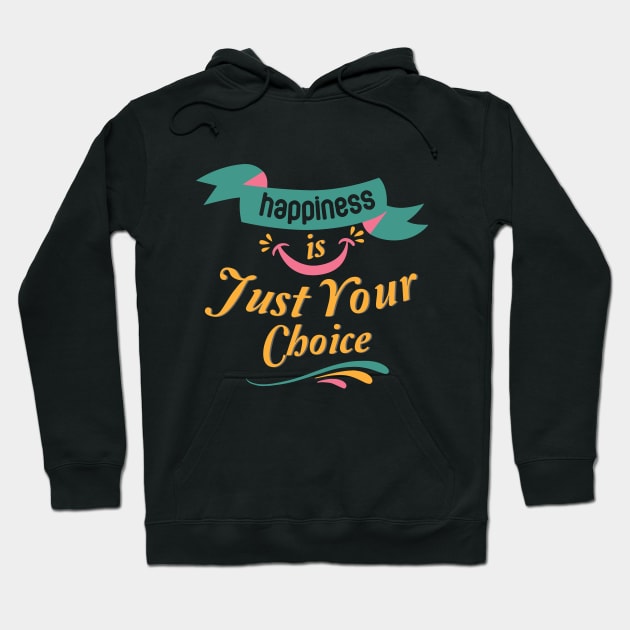 Happiness is Just Your Choice Design Hoodie by STUDIOVO